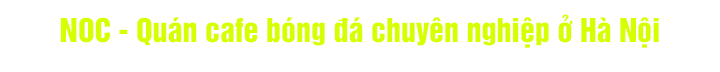 NOC quan cafe bong da